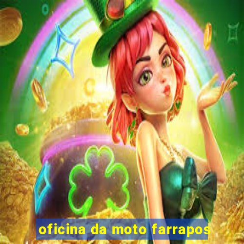 oficina da moto farrapos